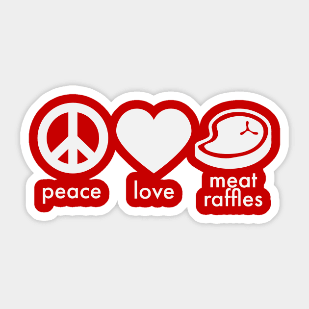 Funny Meat Raffle Shirt Peace Love Meat Raffles Buffalo NY Minnesota Sticker by PodDesignShop